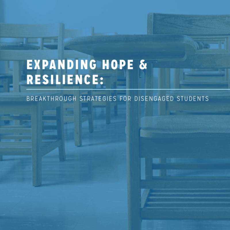 Expanding Hope & Resilience: Breakthrough Methods for Disengaged Students
