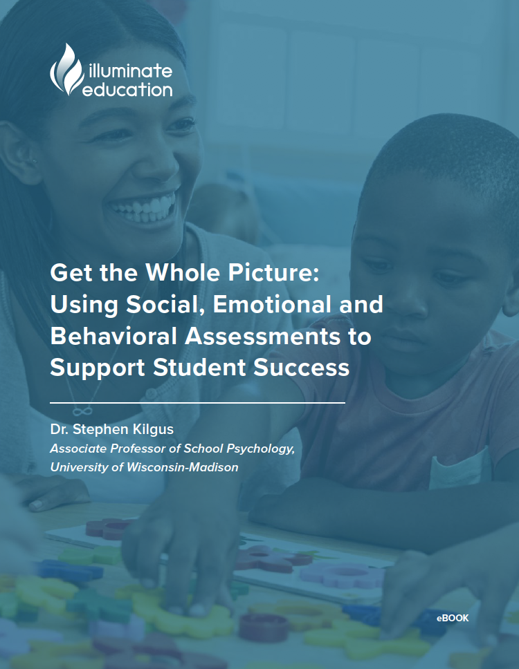 Get the Whole Picture: Using Social, Emotional and Behavioral Assessments to Support Student Success